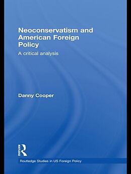 E-Book (epub) Neoconservatism and American Foreign Policy von Danny Cooper