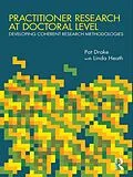 E-Book (pdf) Practitioner Research at Doctoral Level von Pat Drake, Linda Heath