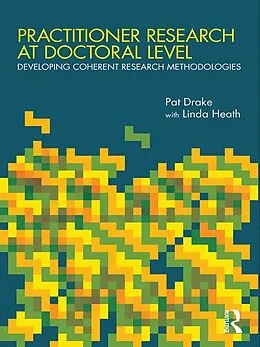 E-Book (pdf) Practitioner Research at Doctoral Level von Pat Drake, Linda Heath