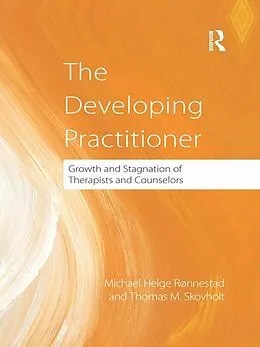 E-Book (epub) The Developing Practitioner von Michael Helge Ronnestad, Thomas Skovholt