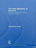 E-Book (pdf) The New Spatiality of Security von Caroline M. Croser