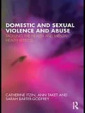 E-Book (epub) Domestic and Sexual Violence and Abuse von Catherine Itzin, Ann Taket, Sarah Barter-Godfrey