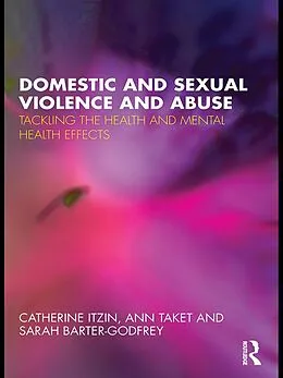 E-Book (epub) Domestic and Sexual Violence and Abuse von Catherine Itzin, Ann Taket, Sarah Barter-Godfrey
