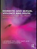E-Book (pdf) Domestic and Sexual Violence and Abuse von Catherine Itzin, Ann Taket, Sarah Barter-Godfrey