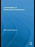 PDF Landscapes of Holocaust Postmemory von Brett Ashley Kaplan