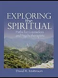 PDF Exploring the Spiritual von David R. Matteson