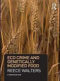 E-Book (pdf) Eco Crime and Genetically Modified Food von Reece Walters