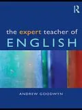 E-Book (epub) The Expert Teacher of English von Andrew Goodwyn