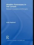E-Book (pdf) Muslim Fortresses in the Levant von Kate Raphael