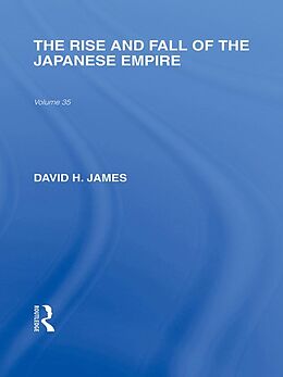 E-Book (epub) The Rise and Fall of the Japanese Empire von David H James