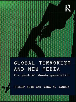 E-Book (epub) Global Terrorism and New Media von Philip Seib, Dana M. Janbek