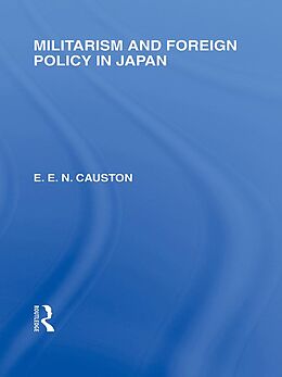 E-Book (epub) Militarism and Foreign Policy in Japan von E E N Causton