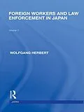 ePUB Foreign Workers and Law Enforcement in Japan von Wolfgang Herbert