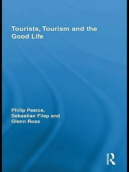 E-Book (epub) Tourists, Tourism and the Good Life von Philip Pearce, Sebastian Filep, Glenn Ross