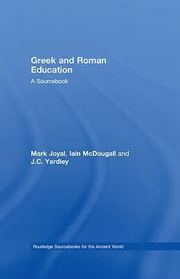 E-Book (epub) Greek and Roman Education von Mark Joyal, J. C Yardley, Iain McDougall