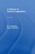 E-Book (epub) A History of Factory Legislation von Amy Harrison, B. Leigh Hutchins