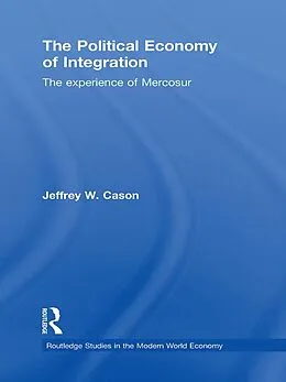 E-Book (epub) The Political Economy of Integration von Jeffrey W. Cason