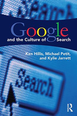 E-Book (pdf) Google and the Culture of Search von Ken Hillis, Michael Petit, Kylie Jarrett