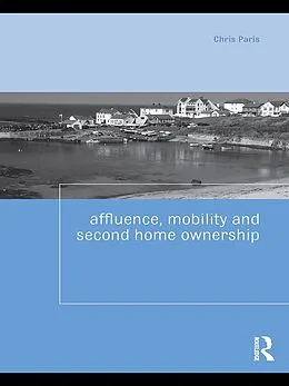 E-Book (epub) Affluence, Mobility and Second Home Ownership von Chris Paris