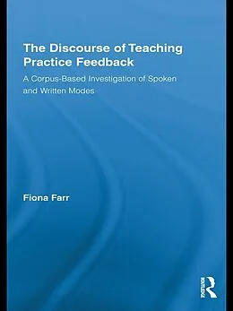E-Book (epub) The Discourse of Teaching Practice Feedback von Fiona Farr