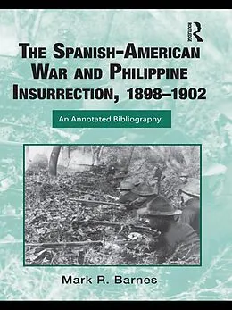 E-Book (epub) The Spanish-American War and Philippine Insurrection, 1898-1902 von Mark Barnes