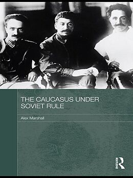 E-Book (epub) The Caucasus Under Soviet Rule von Alex Marshall