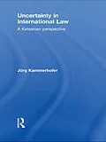 E-Book (pdf) Uncertainty in International Law von Jörg Kammerhofer