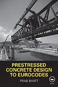 ePUB Prestressed Concrete Design to Eurocodes von Prab Bhatt
