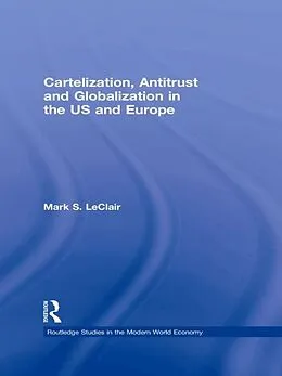 E-Book (epub) Cartelization, Antitrust and Globalization in the US and Europe von Mark S. LeClair