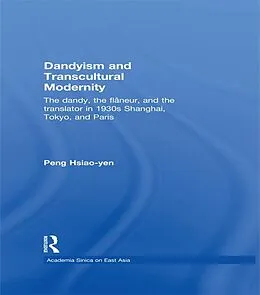 E-Book (epub) Dandyism and Transcultural Modernity von Hsiao-Yen Peng
