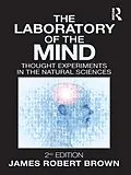 E-Book (epub) The Laboratory of the Mind von James Robert Brown