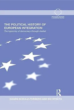 E-Book (epub) The Political History of European Integration von Hagen Schulz-Forberg, Bo Stråth