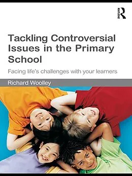 E-Book (pdf) Tackling Controversial Issues in the Primary School von Richard Woolley
