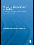 E-Book (epub) Migration, Domestic Work and Affect von Encarnación Gutiérrez-Rodríguez