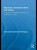 E-Book (pdf) Migration, Domestic Work and Affect von Encarnación Gutiérrez-Rodríguez