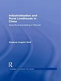 E-Book (epub) Industrialisation and Rural Livelihoods in China von Susanne Lingohr-Wolf