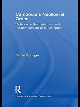 E-Book (pdf) Cambodia's Neoliberal Order von Simon Springer