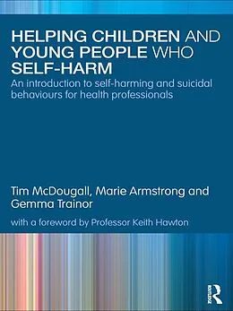 E-Book (epub) Helping Children and Young People who Self-harm von Tim Mcdougall, Marie Armstrong, Gemma Trainor