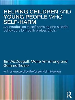E-Book (pdf) Helping Children and Young People who Self-harm von Tim Mcdougall, Marie Armstrong, Gemma Trainor