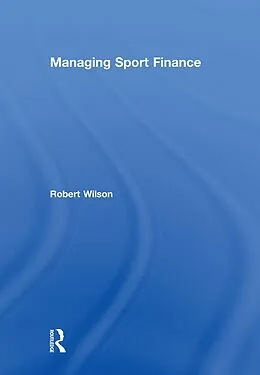E-Book (pdf) Managing Sport Finance von Robert Wilson