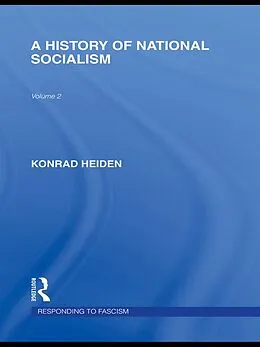 E-Book (epub) A History of National Socialism (RLE Responding to Fascism) von Konrad Heiden
