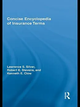 E-Book (epub) Concise Encyclopedia of Insurance Terms von Lawrence Silver, Robert E Stevens, Kenneth Clow