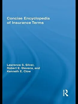 E-Book (pdf) Concise Encyclopedia of Insurance Terms von Lawrence Silver, Robert E Stevens, Kenneth Clow