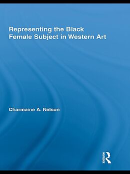 E-Book (epub) Representing the Black Female Subject in Western Art von Charmaine A. Nelson