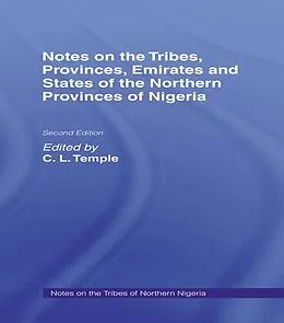 E-Book (pdf) Notes on the Tribes, Provinces, Emirates and States of the Northern Provinces of Nigeria von O. Temple