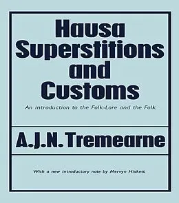 E-Book (pdf) Hausa Superstitions and Customs von Major A. J. N. Tremearne