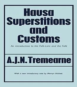 E-Book (epub) Hausa Superstitions and Customs von Major A. J. N. Tremearne