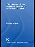 E-Book (pdf) The Making of the Classical Theory of Economic Growth von Anthony Brewer