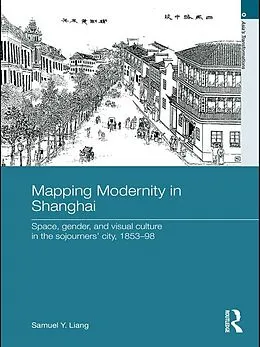 E-Book (epub) Mapping Modernity in Shanghai von Samuel Y. Liang