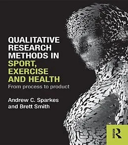 PDF Qualitative Research Methods in Sport, Exercise and Health von Andrew C. Sparkes, Brett Smith